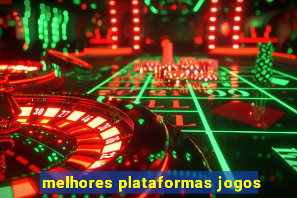 melhores plataformas jogos